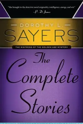 Dorothy L. Sayers : L'intégrale des histoires - Dorothy L. Sayers: The Complete Stories