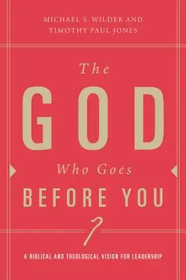 Le Dieu qui vous précède : Le leadership pastoral, un suivi centré sur le Christ - The God Who Goes Before You: Pastoral Leadership as Christ-Centered Followership