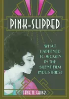 Le rose : Qu'est-il advenu des femmes dans l'industrie du cinéma muet&nbsp;? - Pink-Slipped: What Happened to Women in the Silent Film Industries?