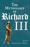 La mythologie de Richard III - The Mythology of Richard III