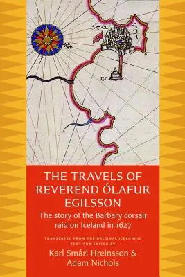 Les voyages du révérend Olafur Egilsson : l'histoire du raid des corsaires barbaresques sur l'Islande en 1627 - The Travels of Reverend Olafur Egilsson: The Story of the Barbary Corsair Raid on Iceland in 1627
