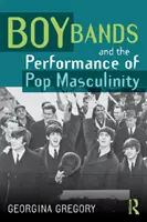 Les boys bands et la représentation de la masculinité pop - Boy Bands and the Performance of Pop Masculinity