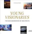 Jeunes visionnaires : La nouvelle génération d'architectes - Young Visionaries: The New Generation of Architects