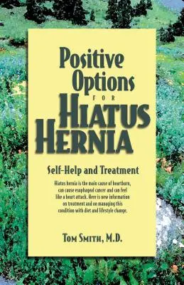 Options positives pour la hernie hiatale : Auto-assistance et traitement - Positive Options for Hiatus Hernia: Self-Help and Treatment