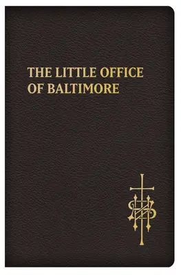 Le petit office de Baltimore : La prière quotidienne catholique traditionnelle - The Little Office of Baltimore: Traditional Catholic Daily Prayer