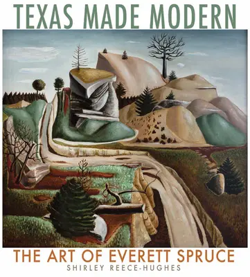 Texas Made Modern, Volume 22 : L'art d'Everett Spruce - Texas Made Modern, Volume 22: The Art of Everett Spruce