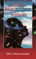 A l'intérieur de la Vision stellaire : L'éveil planétaire et la transformation de soi - Inside Star Vision: Planetary Awakening and Self-Transforming