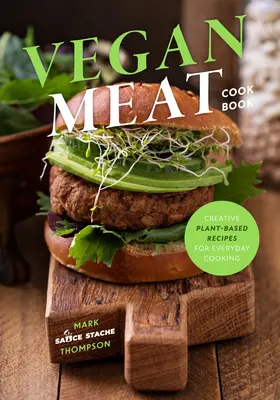 Making Vegan Meat : The Plant-Based Food Science Cookbook (Plant-Based Protein, Vegetarian Diet, Vegan Cookbook, Seitan Recipes) - Making Vegan Meat: The Plant-Based Food Science Cookbook (Plant-Based Protein, Vegetarian Diet, Vegan Cookbook, Seitan Recipes)