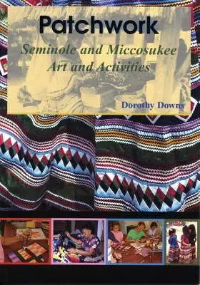 Patchwork : Art et activités des Séminoles et des Miccosukee - Patchwork: Seminole and Miccosukee Art and Activities