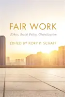 Le travail équitable : Éthique, politique sociale, mondialisation - Fair Work: Ethics, Social Policy, Globalization