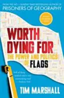 Des drapeaux qui valent la peine de mourir - Le pouvoir et la politique des drapeaux - Worth Dying For - The Power and Politics of Flags