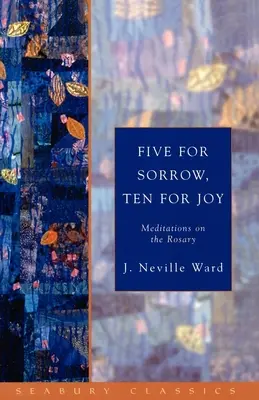 Cinq pour la peine, dix pour la joie : Méditations sur le Rosaire - Five for Sorrow, Ten for Joy: Meditations on the Rosary