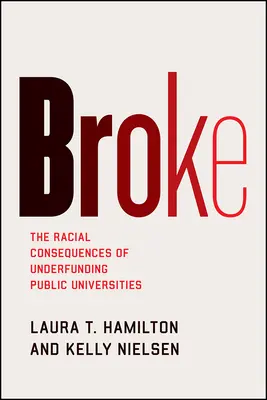 Broke : Les conséquences raciales du sous-financement des universités publiques - Broke: The Racial Consequences of Underfunding Public Universities