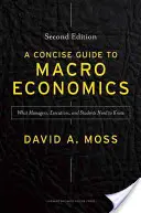 Un guide concis de la macroéconomie : Ce que les managers, les cadres et les étudiants doivent savoir - A Concise Guide to Macroeconomics: What Managers, Executives, and Students Need to Know