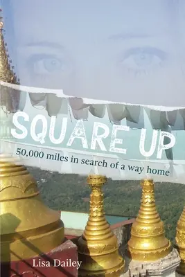 Square Up : 50 000 Miles à la recherche d'un chemin vers la maison - Square Up: 50,000 Miles in Search of a Way Home