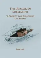 Le sous-marin Resurgam : « Un projet pour agacer l'ennemi ». - The Resurgam Submarine: 'A Project for Annoying the Enemy'