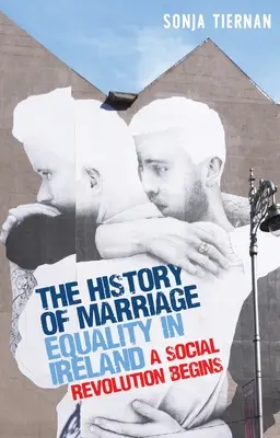 L'histoire de l'égalité du mariage en Irlande : Le début d'une révolution sociale - The History of Marriage Equality in Ireland: A Social Revolution Begins