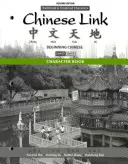 Livre de caractères pour Chinese Link : Chinois débutant, versions en caractères traditionnels et simplifiés, niveau 1/partie 2 - Character Book for Chinese Link: Beginning Chinese, Traditional & Simplified Character Versions, Level 1/Part 2