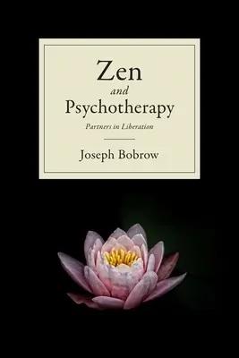 Zen et psychothérapie : Partenaires dans la libération - Zen and Psychotherapy: Partners in Liberation