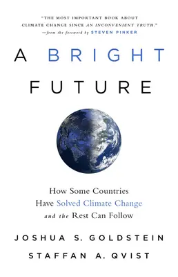 Un avenir radieux : Comment certains pays ont résolu le problème du changement climatique et comment les autres peuvent suivre - A Bright Future: How Some Countries Have Solved Climate Change and the Rest Can Follow