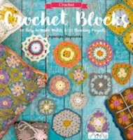 Blocs au crochet : 60 motifs faciles à réaliser et 15 projets étonnants - Crochet Blocks: 60 Easy-To-Make Motifs & 15 Stunning Projects