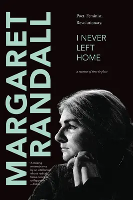 Je n'ai jamais quitté la maison : Poète, féministe, révolutionnaire - I Never Left Home: Poet, Feminist, Revolutionary