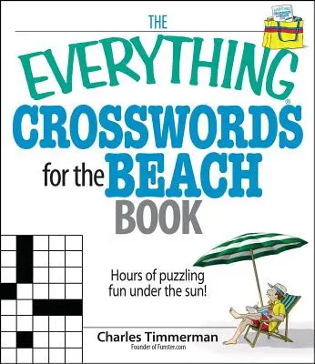 Le livre des mots croisés pour la plage : Des heures de plaisir sous le soleil ! - The Everything Crosswords for the Beach Book: Hours of Puzzling Fun Under the Sun!