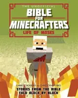 La Bible non officielle pour les Minecrafters : La vie de Moïse : Histoires de la Bible racontées bloc par bloc - The Unofficial Bible for Minecrafters: Life of Moses: Stories from the Bible Told Block by Block