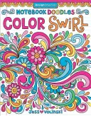 Notebook Doodles Color Swirl : Coloriage et activités - Notebook Doodles Color Swirl: Coloring & Activity Book