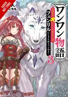 Woof Woof Story : Woof Woof Story : I Told You to Turn Me Into a Pampered Pooch, Not Fenrir !, Vol. 3 (Light Novel) - Woof Woof Story: I Told You to Turn Me Into a Pampered Pooch, Not Fenrir!, Vol. 3 (Light Novel)