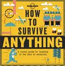 Comment survivre à tout 1 : Un guide visuel pour rire face à l'adversité - How to Survive Anything 1: A Visual Guide to Laughing in the Face of Adversity