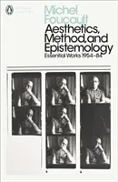 Esthétique, méthode et épistémologie - Œuvres essentielles de Foucault 1954-1984 - Aesthetics, Method, and Epistemology - Essential Works of Foucault 1954-1984