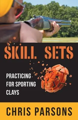 Ensembles de compétences - S'entraîner pour le Sporting Clays - Skill Sets - Practicing for Sporting Clays