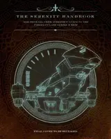 Serenity Handbook - Le guide officiel des membres de l'équipage du vaisseau de la classe Firefly de la série 3 - Serenity Handbook - The Official Crew Member's Guide to the Firefly-Class Series 3 Ship