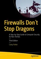 Les pare-feu n'arrêtent pas les dragons : Un guide pas à pas de la sécurité informatique pour les non-initiés - Firewalls Don't Stop Dragons: A Step-By-Step Guide to Computer Security for Non-Techies