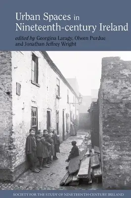 Les espaces urbains en Irlande au XIXe siècle - Urban Spaces in Nineteenth-Century Ireland