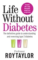 La vie sans diabète - Le guide définitif pour comprendre et inverser votre diabète de type 2 - Life Without Diabetes - The definitive guide to understanding and reversing your type 2 diabetes