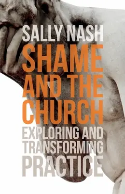 La honte et l'Eglise : Explorer et transformer la pratique - Shame and the Church: Exploring and Transforming Practice