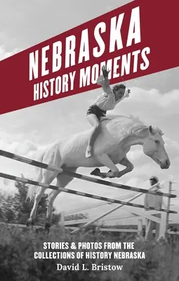 Moments historiques du Nebraska - Nebraska History Moments