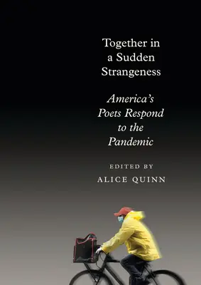 Ensemble dans une soudaine étrangeté : Les poètes américains réagissent à la pandémie - Together in a Sudden Strangeness: America's Poets Respond to the Pandemic