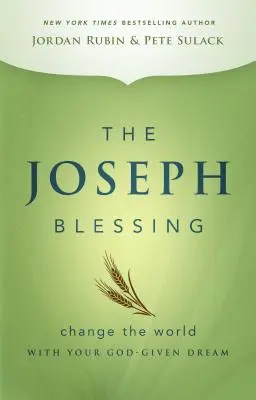 La bénédiction de Joseph : Changer le monde avec le rêve que Dieu vous a donné - The Joseph Blessing: Change the World with Your God-Given Dream