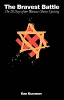 La bataille la plus courageuse : Les vingt-huit jours de l'insurrection du ghetto de Varsovie - The Bravest Battle: The Twenty-Eight Days of the Warsaw Ghetto Uprising
