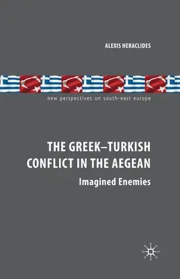 Le conflit gréco-turc dans la mer Égée : Des ennemis imaginaires - The Greek-Turkish Conflict in the Aegean: Imagined Enemies