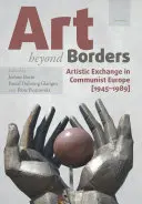 L'art au-delà des frontières : Les échanges artistiques dans l'Europe communiste (1945-1989) - Art Beyond Borders: Artistic Exchange in Communist Europe (1945-1989)