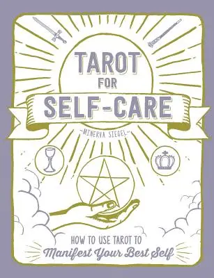 Tarot pour le soin de soi : Comment utiliser le tarot pour manifester votre meilleur moi - Tarot for Self-Care: How to Use Tarot to Manifest Your Best Self