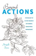 Au-delà des actions : Psychologie de la recherche-action pour l'amélioration de l'éducation en pleine conscience - Beyond Actions: Psychology of Action Research for Mindful Educational Improvement