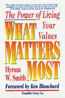 Ce qui compte le plus : Le pouvoir de vivre ses valeurs - What Matters Most: The Power of Living Your Values