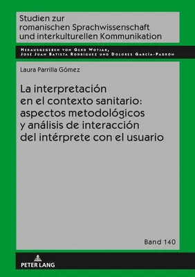 L'interprétation dans le contexte sanitaire : Aspectos Metodolgicos Y Anlisis de Interaccin del Intrprete Con El Usuario - La Interpretacin En El Contexto Sanitario: Aspectos Metodolgicos Y Anlisis de Interaccin del Intrprete Con El Usuario