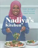 La cuisine de Nadiya : Plus de 100 recettes familiales simples et délicieuses - Nadiya's Kitchen: Over 100 Simple, Delicious Family Recipes