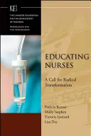 Former les infirmières : Un appel à la transformation radicale - Educating Nurses: A Call for Radical Transformation